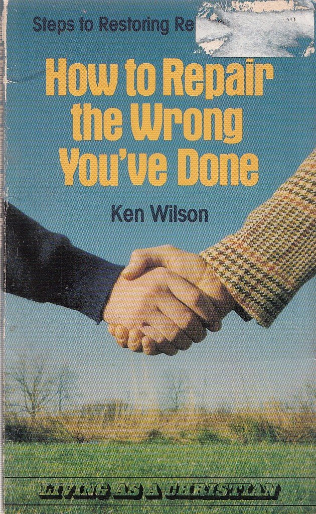 Cover of How to Repair the Wrong Youve Done - Steps to Restoring Relationships